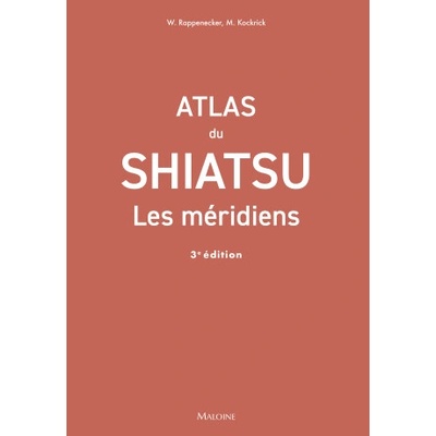 Atlas du shiatsu : Les méridiens, 3e éd. | Kockrick, Rappenecker