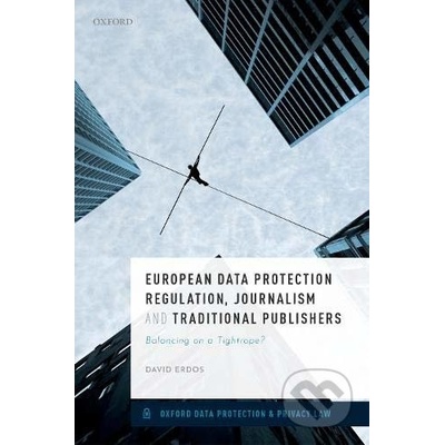 European Data Protection Regulation, Journalism and Traditional Publishers - David Erdos