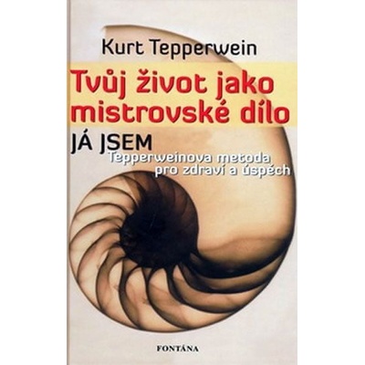 Tvůj život jako mistrovské dílo - Kurt Tepperwein