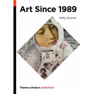 Art Since 1989 | Kelly Grovier (2015)