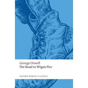 Road to Wigan Pier | George Orwell (ISBN: 9780198850908)