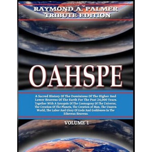 Oahspe Volume 1: Raymond A. Palmer Tribute Edition (In Two Volumes) | Spirit Inhabitants The Etherean Heavens, John Ballou Newbrough, Timothy Green Beckley (ISBN: 9781606112298)