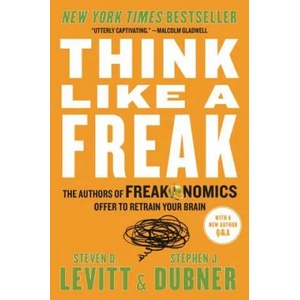 Think Like a Freak | Steven D. Levitt, Stephen J. Dubner (ISBN: 9780062218346)