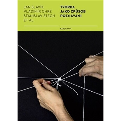 Tvorba jako způsob poznávání - Vladimír Chrz, Jan Slavík, Stanislav Štech