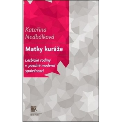 Matky kuráže - Kateřina Nedbálková