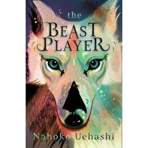 Beast Player | Nahoko Uehashi (ISBN: 9781782691679)