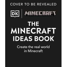 The Minecraft Ideas Book: Create the Real World in Minecraft Dk