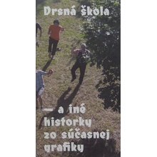 Drsná škola - a iné historky zo súčasnej grafiky | Alexandra Kusá, Lucia Gavulová SK