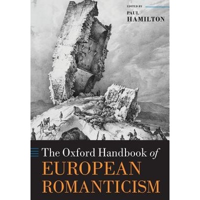 The Oxford Handbook of European Romanticism Hamilton Paul
