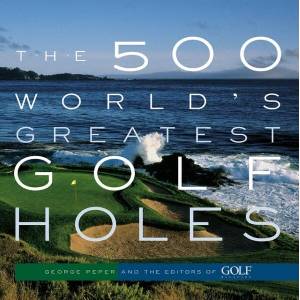 500 World's Greatest Golf Holes | George Peper (ISBN: 9781579652371)