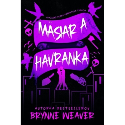Mäsiar a Havranka - Vražedne dobrá romantická trilógia - Brynne Weaver
