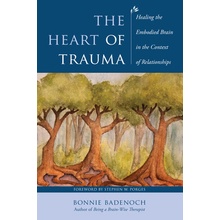 The Heart of Trauma: Healing the Embodied Brain in the Context of Relationships (Badenoch Bonnie)