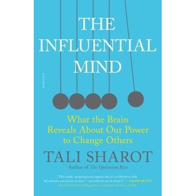 The Influential Mind: What the Brain Reveals about Our Power to Change Others Sharot TaliPaperback