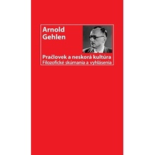 Pračlovek a neskorá kultúra - Arnold Gehlen