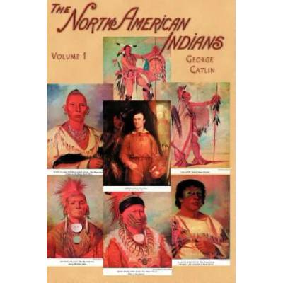 North American Indians | George Catlin