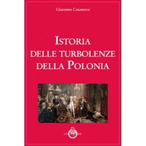 Istoria delle turbolenze della Polonia | Giacomo Casanova (ISBN: 9788879846172)