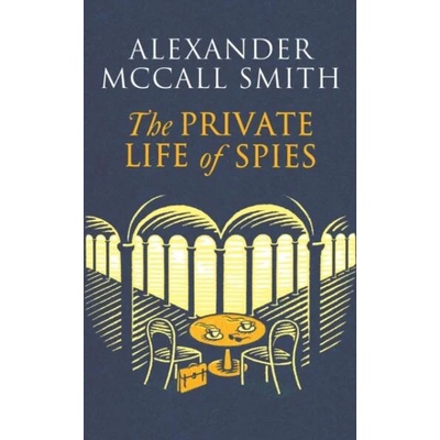 Private Life of Spies | Alexander McCall Smith