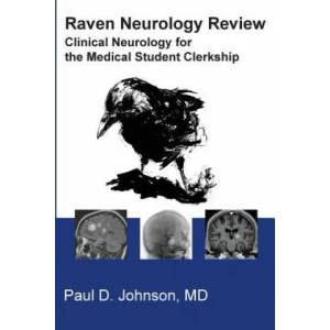Raven Neurology Review: Clinical Neurology for Medical Students | Paul Johnson MD (ISBN: 9781535262934)