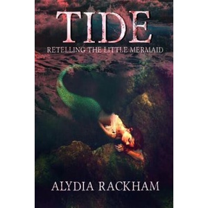 Tide: Retelling The Little Mermaid | Alydia Rackham (2018)
