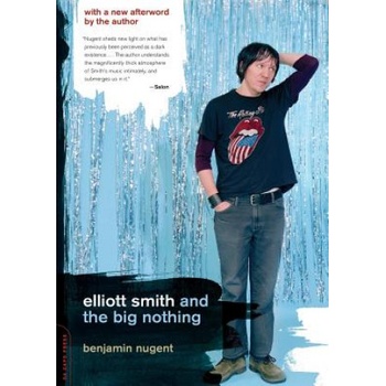 Elliott Smith and the Big Nothing | Benjamin Nugent