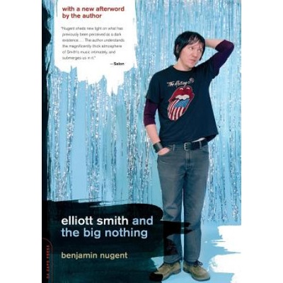 Elliott Smith and the Big Nothing | Benjamin Nugent