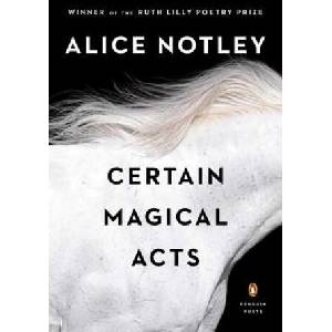 Certain Magical Acts | Alice Notley (2016)