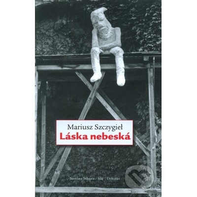 Láska nebeská - Mariusz Szczygiel