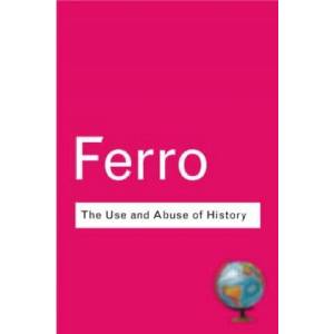 Use and Abuse of History | Marc Ferro (ISBN: 9780415285926)