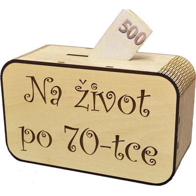 Dřevěná pokladnička s nápisem - Na život po 70-tce