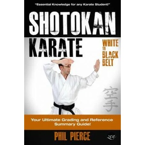 Shotokan Karate: : Your Ultimate Grading and Training Guide (White to Black Belt) | Phil Pierce (ISBN: 9781494939069)