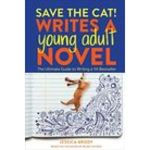 Save the Cat! Writes a Young Adult Novel: The Ultimate Guide to Writing a YA Bestseller (ISBN: 9781984859235)