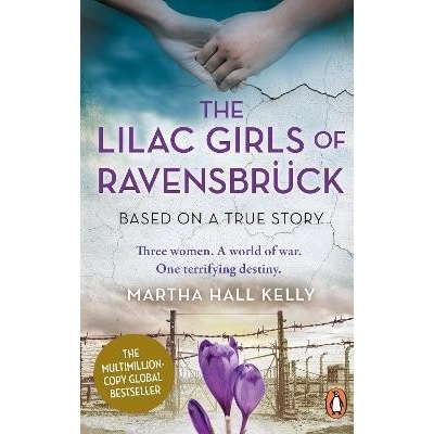 The Lilac Girls of Ravensbruck - Martha Hall Kelly