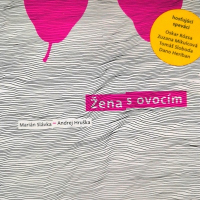 Slávka Marián Andrej Hruška - Žena s ovocím CD