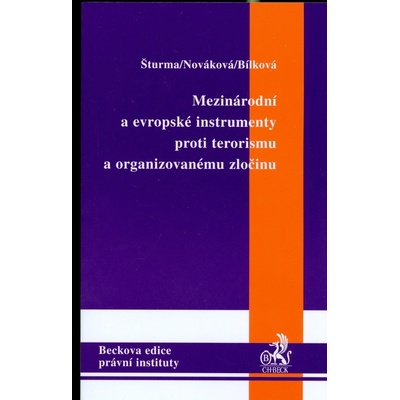 Mezinárodní a evropské instrumenty proti terorismu a organizovanému zločinu - Jana Nováková, Pavel Šturma, Veronika Bílková