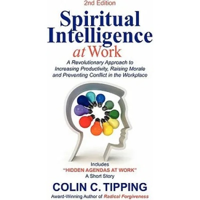 Spiritual Intelligence at Work | Colin C. Tipping