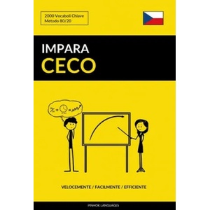 Impara il Ceco - Velocemente / Facilmente / Efficiente: 2000 Vocaboli Chiave | Pinhok Languages (ISBN: 9781795308298)