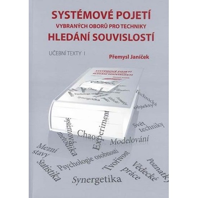 Vysoké učení technické v Brně Systémové pojetí vybraných oborů pro techniky Hledání souvislostí (1. a 2. díl)