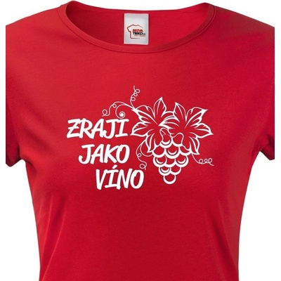 Dámské tričko k narozeninám Zraji jako víno červená