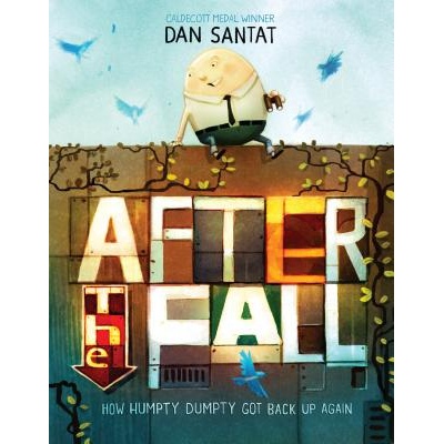 After the Fall (How Humpty Dumpty Got Back Up Again) (Santat Dan)