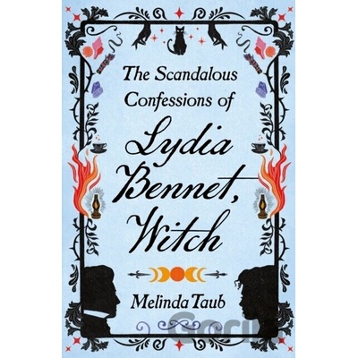 The Scandalous Confessions of Lydia Bennet, Witch - Melinda Taub