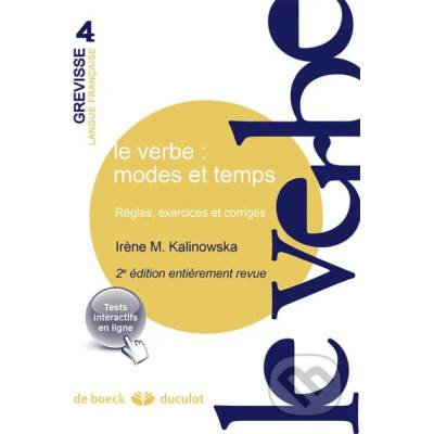 Le verbe: modes et temps - Irène-Marie Kalinowska