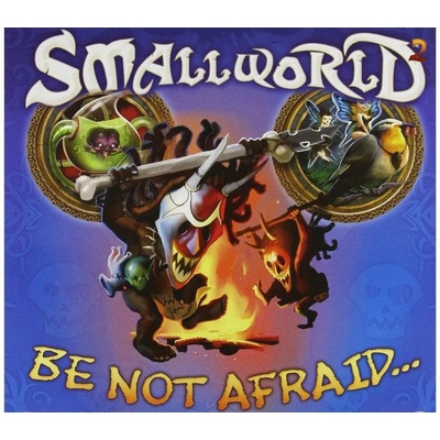 Small World 2 - Be not Afraid...