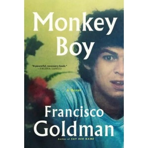 Monkey Boy | Francisco Goldman (ISBN: 9781611854428)