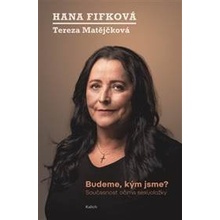 Budeme, kým jsme? - Hana Fifková
