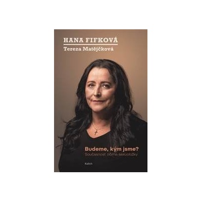 Budeme, kým jsme? - Hana Fifková