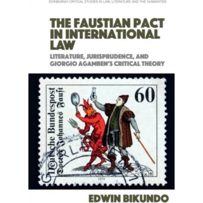 Faustian Pact in International Law - Bikundo, Edwin (Senior Lecturer, School of Law at Griffith University in Brisbane, Australia)