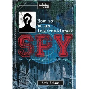 How to Be an International Spy | Andy Briggs (ISBN: 9781743607732)