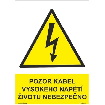DUKO POZOR KABEL VYSOKÉHO NAPĚTÍ ŽIVOTU NEBEZPEČNO Formát: 148 x 210 mm, Materiál: plast 0,5 mm, samolepící vinylová fólie