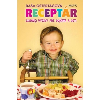 Receptár zdravej výživy pre dojčatá a deti - 2. vydanie - Daša Ostertágová