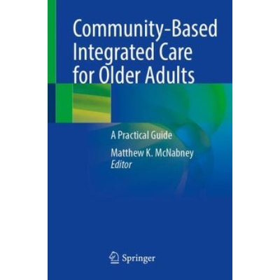 Community-Based Integrated Care for Older Adults | Matthew K. McNabney